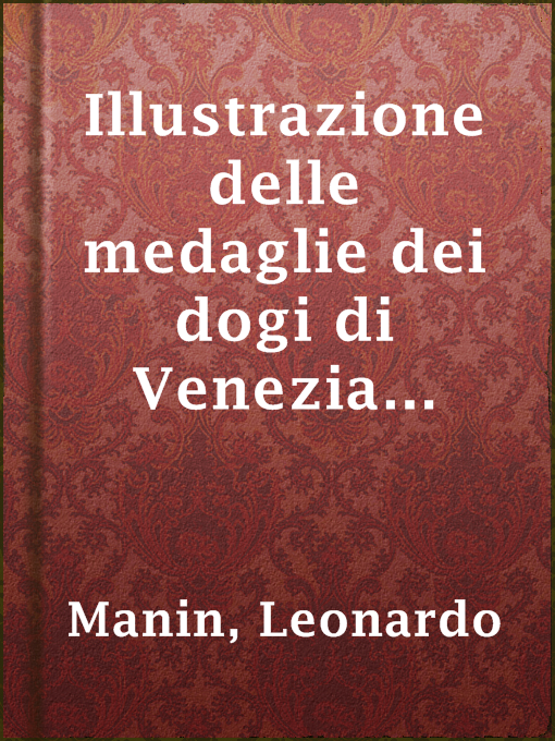 Title details for Illustrazione delle medaglie dei dogi di Venezia denominate Oselle by Leonardo Manin - Available